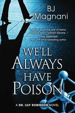 We'll Always Have Poison by BJ Magnani