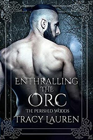 Enthralling the Orc by Tracy Lauren