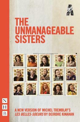 The Unmanageable Sisters by Michel Tremblay