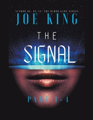 The Signal. Part 1-4. by Joe King