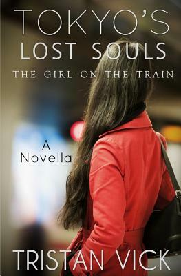 Tokyo's Lost Souls: The Girl on the Train by Tristan Vick