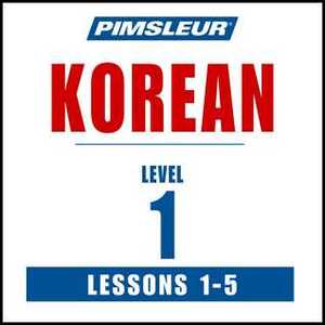 Pimsleur Korean Level 1 Lessons  1-5: Learn to Speak and Understand Korean with Pimsleur Language Programs by Paul Pimsleur