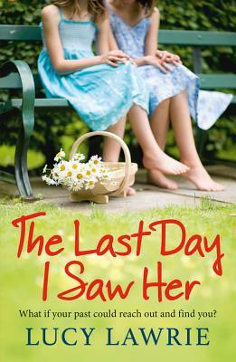 The Last Day I Saw Her by Lucy Lawrie