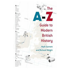 The A-Z Guide to Modern British History by Mark Garnett, Richard Weight