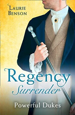 Regency Surrender: Powerful Dukes: An Unsuitable Duchess / An Uncommon Duke by Laurie Benson