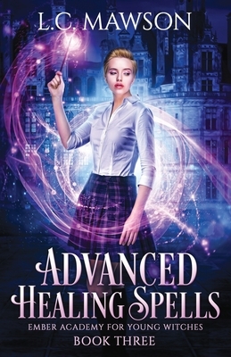 Advanced Healing Spells by L.C. Mawson