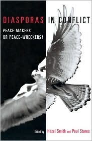 Diasporas in Conflict: Peace-Makers or Peace-Wreckers? by Hazel Smith