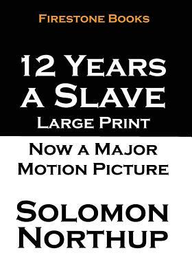 12 Years a Slave: Large Print by Solomon Northup
