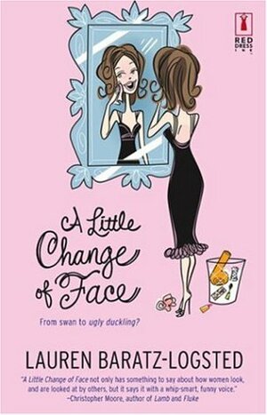 A Little Change of Face by Lauren Baratz-Logsted