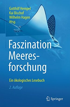 Faszination Meeresforschung: Ein ökologisches Lesebuch by Kai Bischof, Gotthilf Hempel, Wilhelm Hagen