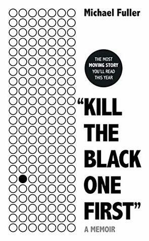 Kill The Black One First by Michael Fuller
