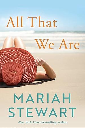 All That We Are by Mariah Stewart