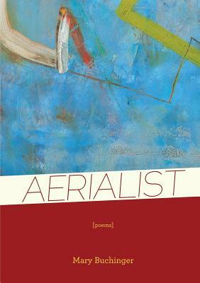 Aerialist by Mary Buchinger