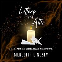 Letters in the Attic by Meredith Lindsey