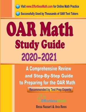 OAR Math Study Guide 2020 - 2021: A Comprehensive Review and Step-By-Step Guide to Preparing for the OAR Math by Reza Nazari, Ava Ross