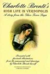 High Life in Verdopolis by Charlotte Brontë, Christine Alexander