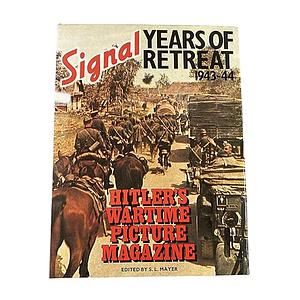 Signal Years of Retreat, 1943-44: Hitler's Wartime Picture Magazine, Volume 3 by Sydney L. Mayer