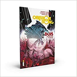 Oblivion Song, Vol. 2: Entre dois mundos by Lorenzo De Felici, Annalisa Leoni, Robert Kirkman