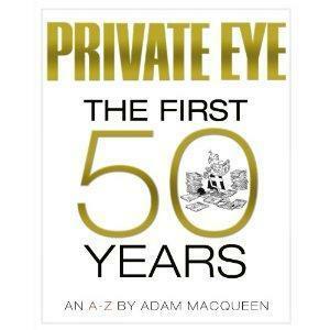 Private Eye The First 50 Years by Adam Macqueen