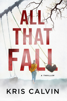 All That Fall: A Thriller by Kris Calvin