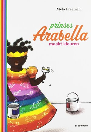 Prinses Arabella maakt kleuren by Mylo Freeman