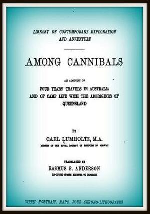 Among Cannibals by Carl Lumholtz