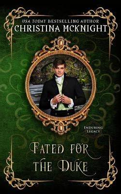 Fated For The Duke by Christina McKnight, Enduring Legacy