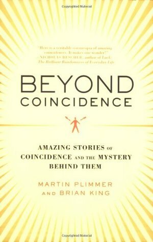 Beyond Coincidence: Amazing Stories of Coincidence and the Mystery and Mathematics Behind Them by Martin Plimmer