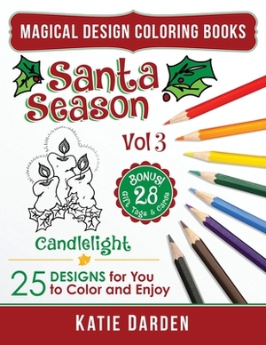 Santa Season - Candlelight (Vol 3): 25 Cartoons, Drawings & Mandalas for You to Color & Enjoy by Magical Design Studios, Katie Darden