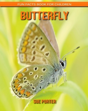 Butterfly: Fun Facts Book for Children by Sue Porter