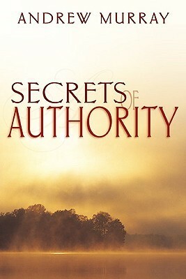 Secrets of Authority by Andrew Murray