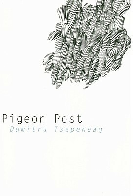 Pigeon Post by Dumitru Țepeneag