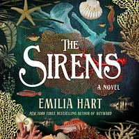 The Sirens by Emilia Hart