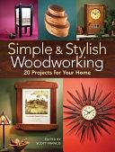 Simple &amp; Stylish Woodworking: 20 Projects for Your Home by Scott Francis, Popular Woodworking