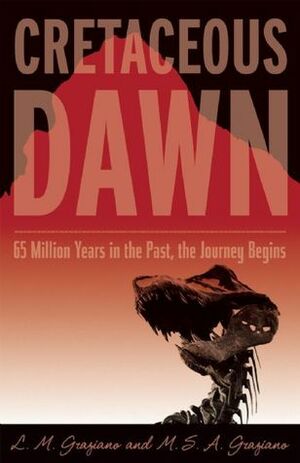 Cretaceous Dawn by L.M. Graziano, Michael S.A. Graziano