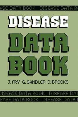 Disease Data Book by D. Brooks, John Fry, G. Sandler