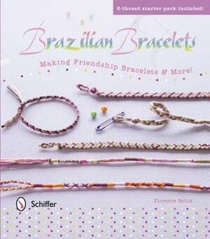 Brazilian Bracelets: Making Friendship Bracelets & More by Florence Bellot