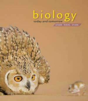 Biology Today & Tomorrow with Physiology by Christine Evers, Cecie Starr
