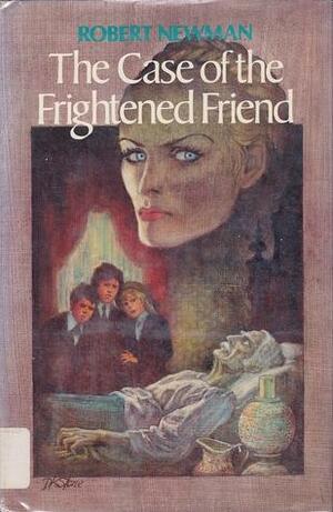 The Case of the Frightened Friend by Robert Newman