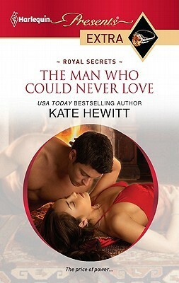 The Man Who Could Never Love by Kate Hewitt