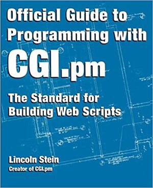 Official Guide to Programming with CGI.PM by Lincoln Stein