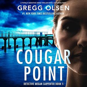 Cougar Point: A totally addictive crime thriller with a shocking twist by Gregg Olsen