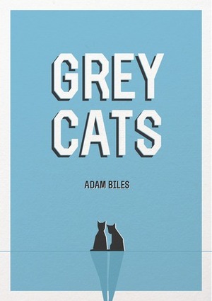 Grey Cats by Adam Biles