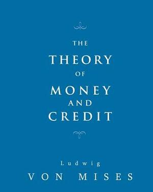 The Theory of Money and Credit by Ludwig von Mises