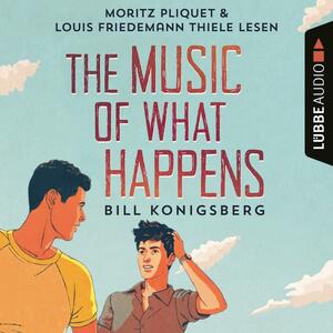 The Music of What Happens by Bill Konigsberg