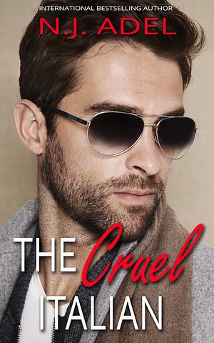 The Cruel Italian by N.J. Adel