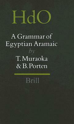 A Grammar of Egyptian Aramaic: by Bezalel Porten, Takamitsu Muraoka