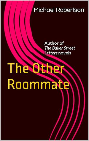 The Other Roommate by Michael Robertson