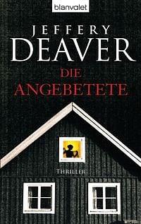 Die Angebetete by Jeffery Deaver