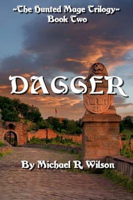 Dagger: The Hunted Mage Trilogy by Michael R. Wilson